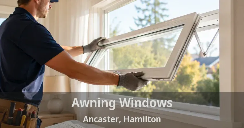 Awning Windows Ancaster, Hamilton - ON