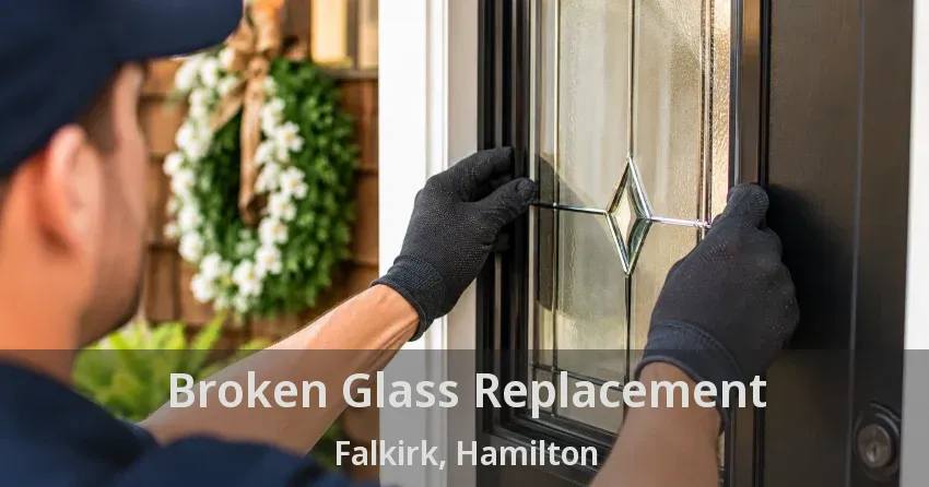Broken Glass Replacement Falkirk, Hamilton - ON