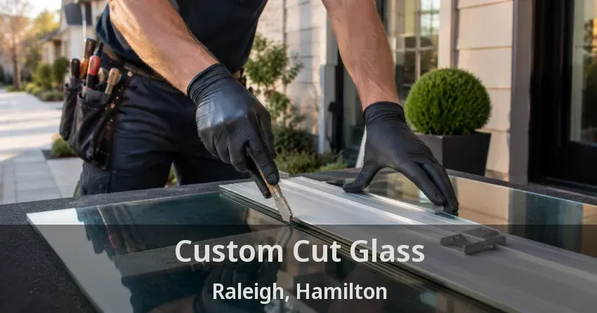 Custom Cut Glass Raleigh, Hamilton - ON