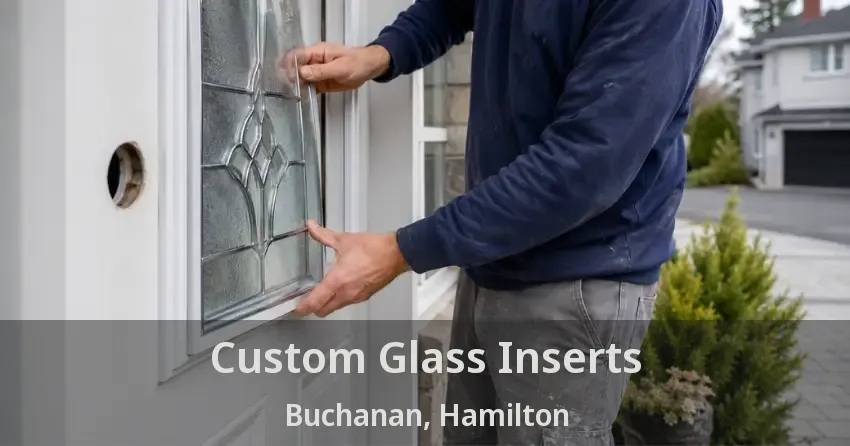 Custom Glass Inserts Buchanan, Hamilton - ON
