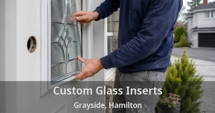 Custom Glass Inserts Grayside, Hamilton - ON