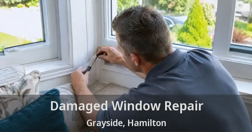 Damaged Window Repair Grayside, Hamilton - ON