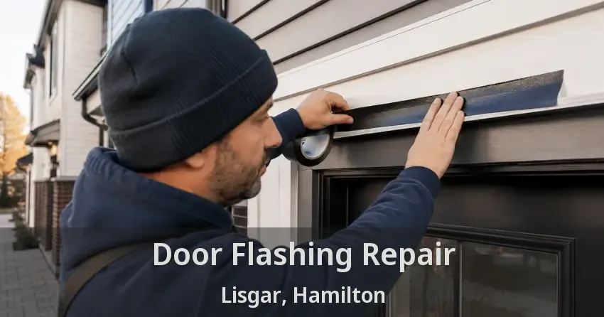 Door Flashing Repair Lisgar, Hamilton - ON