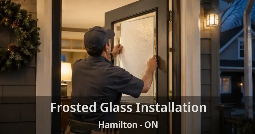 Frosted Glass Installation Hamilton - ON