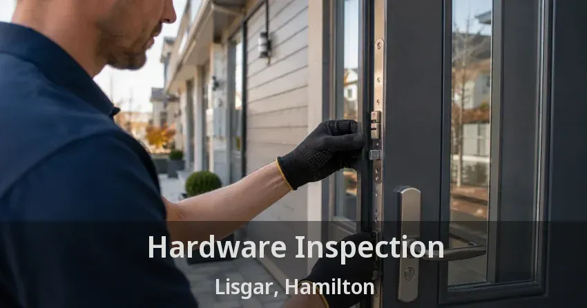 Hardware Inspection Lisgar, Hamilton - ON