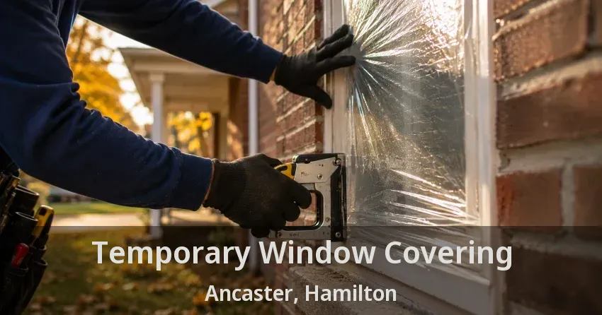 Temporary Window Covering Ancaster, Hamilton - ON