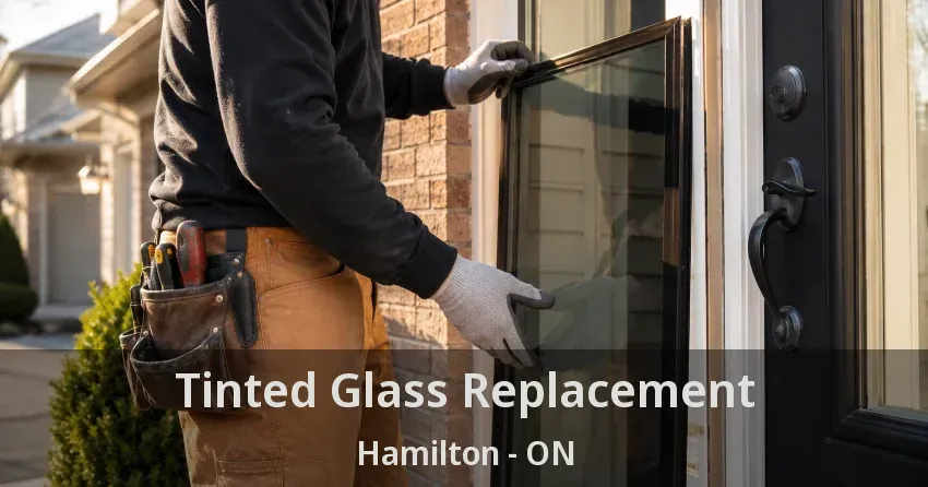 Tinted Glass Replacement Hamilton - ON