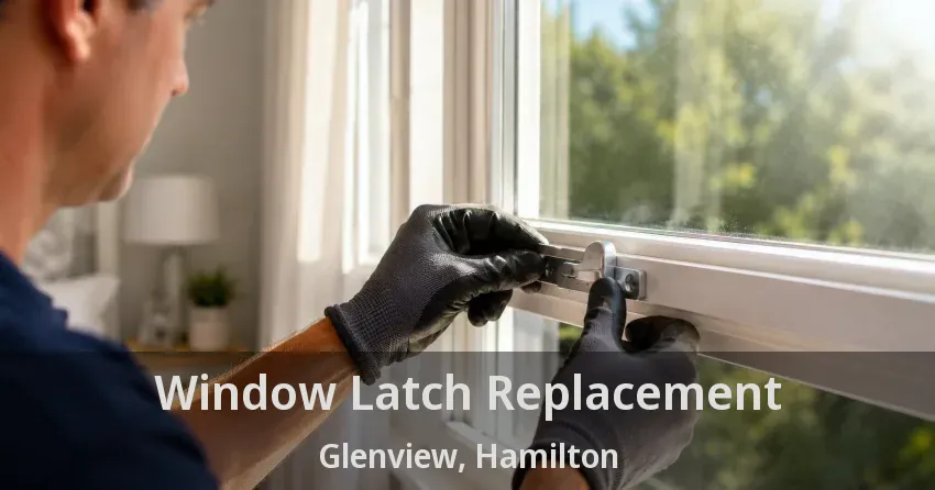 Window Latch Replacement Glenview, Hamilton - ON