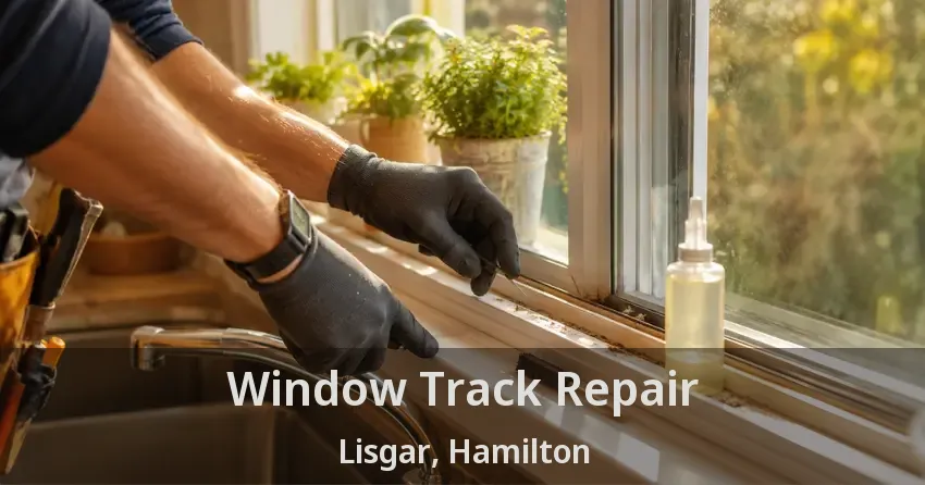 Window Track Repair Lisgar, Hamilton - ON